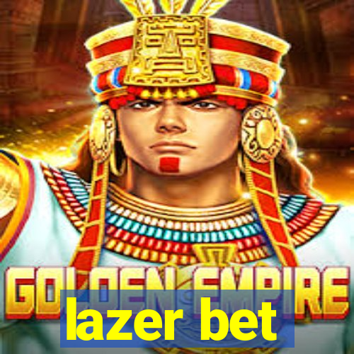 lazer bet